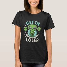 Kom In förlorare Alien UFO Roligt T Shirt