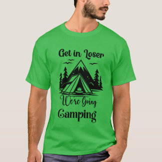 Kom in förlorare, vi ska campa vän t shirt