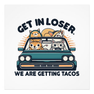 Kom in förlorare, vi skaffar tacos fototryck