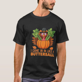 Kom in som en Butterball funny Thanksgiving T Shirt