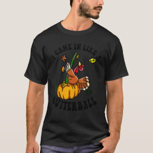 Kom in som en Butterball  Thanksgiving Män Kvinnor T Shirt