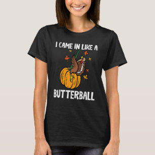 Kom in som en Butterball  Thanksgiving Män Kvinnor T Shirt