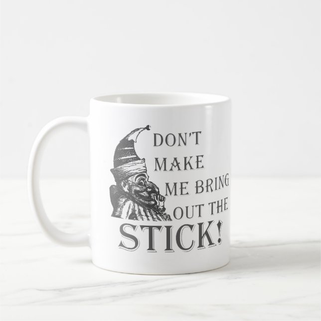Kom inte åt att jag tar fram käppen kaffemugg (Vänster)