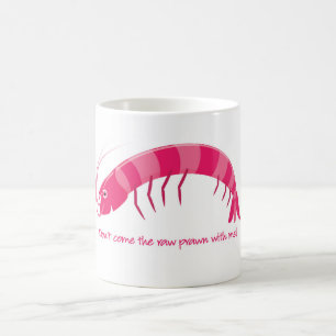 "kom inte den rå räkan med mig!" kaffemugg