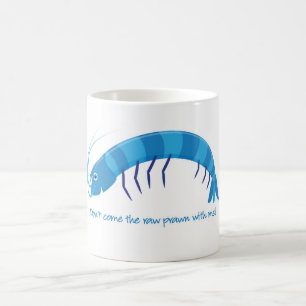 "kom inte den rå räkan med mig!" kaffemugg