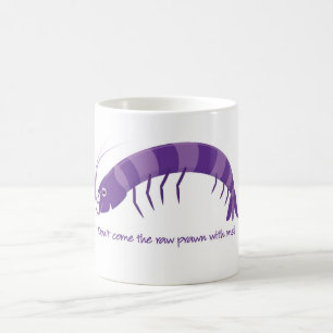 "kom inte den rå räkan med mig!" kaffemugg