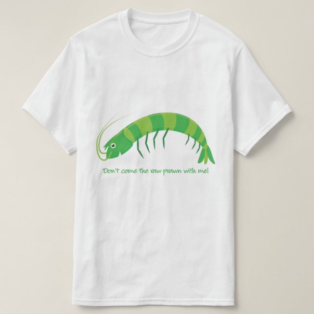 "kom inte den rå räkan med mig!" t-shirt (Design framsida)