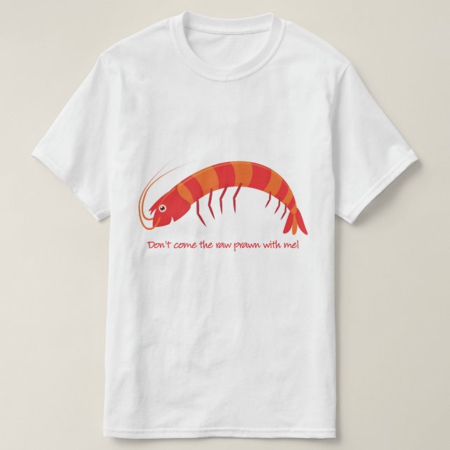 "kom inte den rå räkan med mig!" tee shirt (Design framsida)