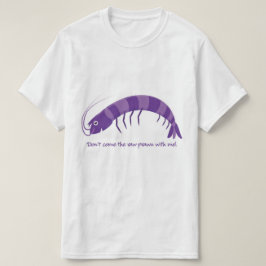 "kom inte den rå räkan med mig!" tee shirt