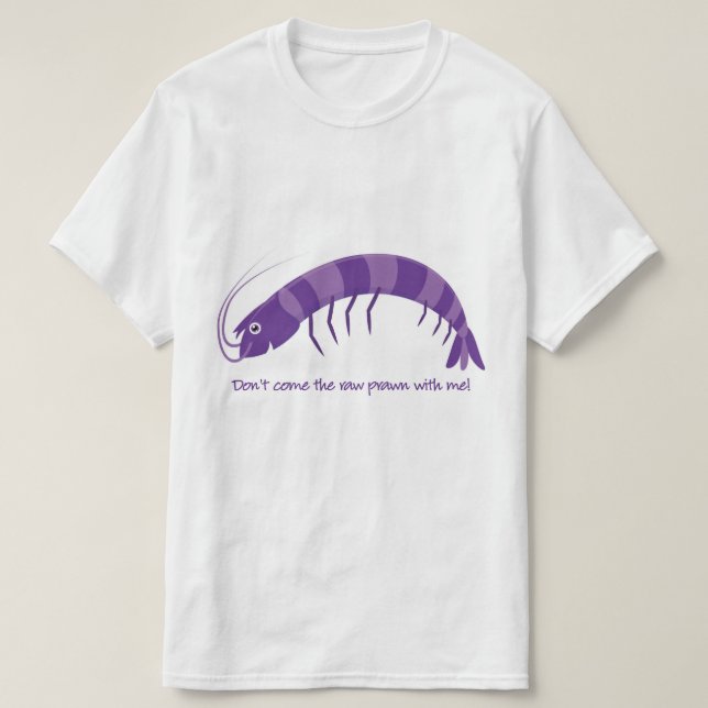 "kom inte den rå räkan med mig!" tee shirt (Design framsida)