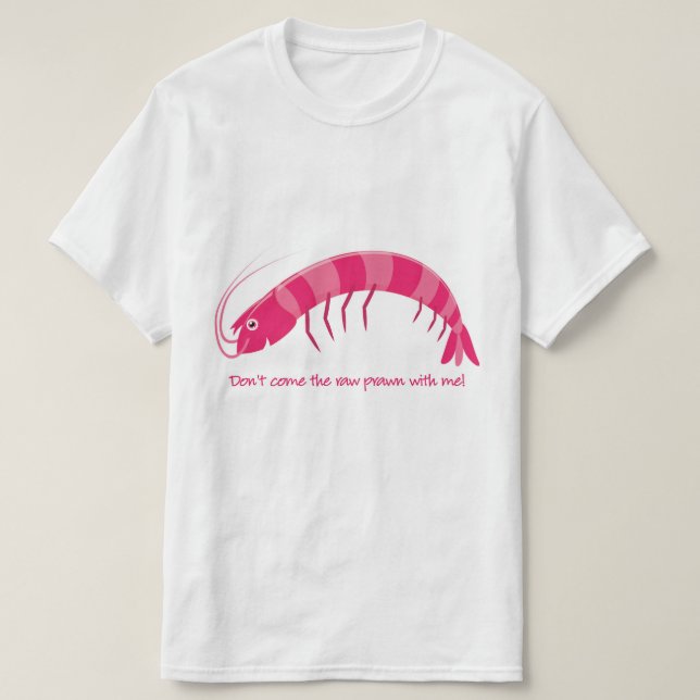 "kom inte den rå räkan med mig!" tröja (Design framsida)