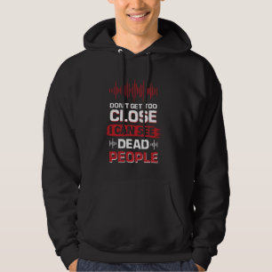 Kom inte för nära jag ser döda människor hoodie