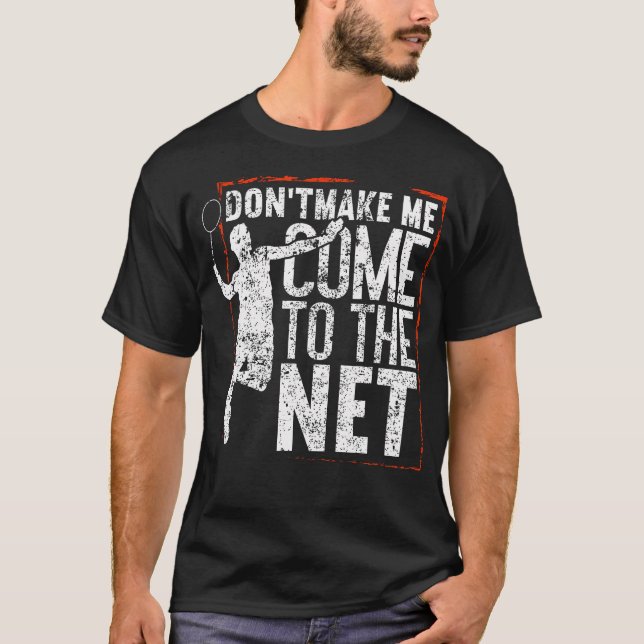 Kom Inte Till Nätet Rolig Badminton T Shirt (Framsida)