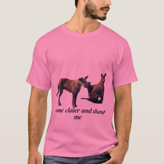 Kom närmare och visa mig T-Shirt