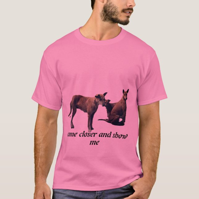 Kom närmare och visa mig T-Shirt (Framsida)