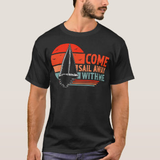 Kom och segla iväg med mig Segelbåtsälskare och se T Shirt