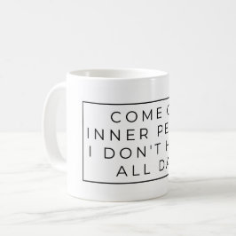 Kom på Inner Peace, jag har inte hela dagen - Mugg