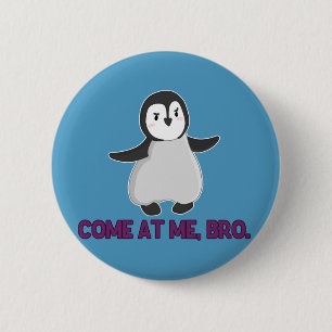 Kom på mig, Bro Penguin-knapp Knapp