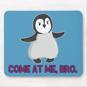 Kom på mig, Bro Penguin mousserande Musmatta