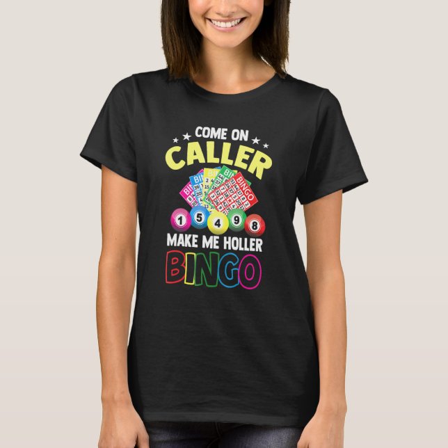 Kom på samtal gör mig till Holler Bingo Bingo T Shirt (Framsida)