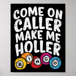 Kom på samtal gör mig till Holler Bingo Funny Play Poster