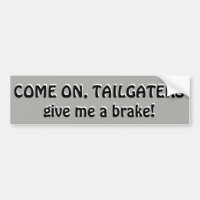 Kom på, Tailgaters, Ge mig en broms