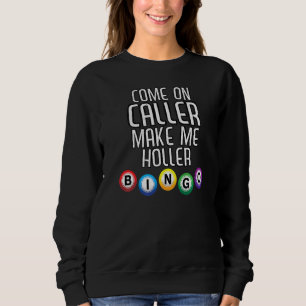 Kom på uppringare gör mig till Holler Bingo Bingo  T Shirt