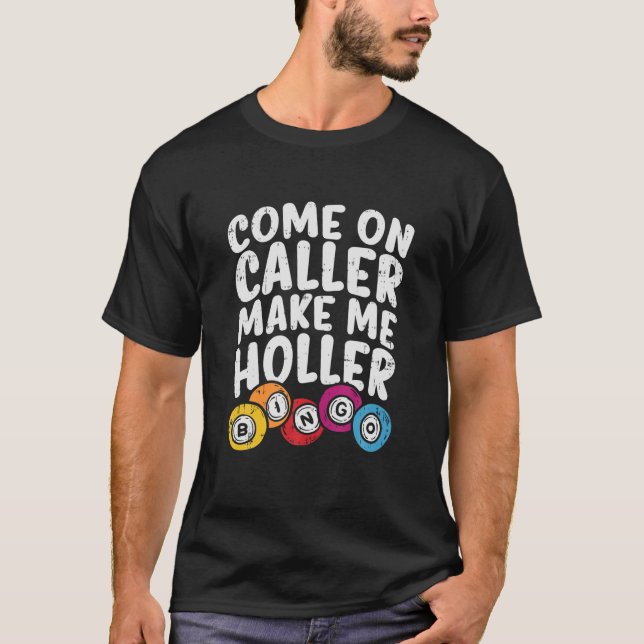 Kom på uppringare gör mig till holler Bingo funny  T Shirt (Framsida)