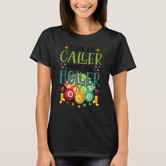 Kom på uppringare gör mig till holler Bingo Lotter T Shirt (Framsida)