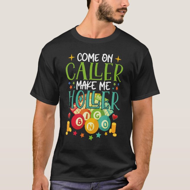 Kom på uppringare gör mig till Holler Bingo Player T Shirt (Framsida)