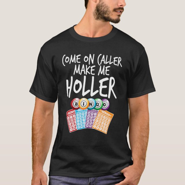 Kom på uppringare gör mig till Holler funny Bingo  T Shirt (Framsida)