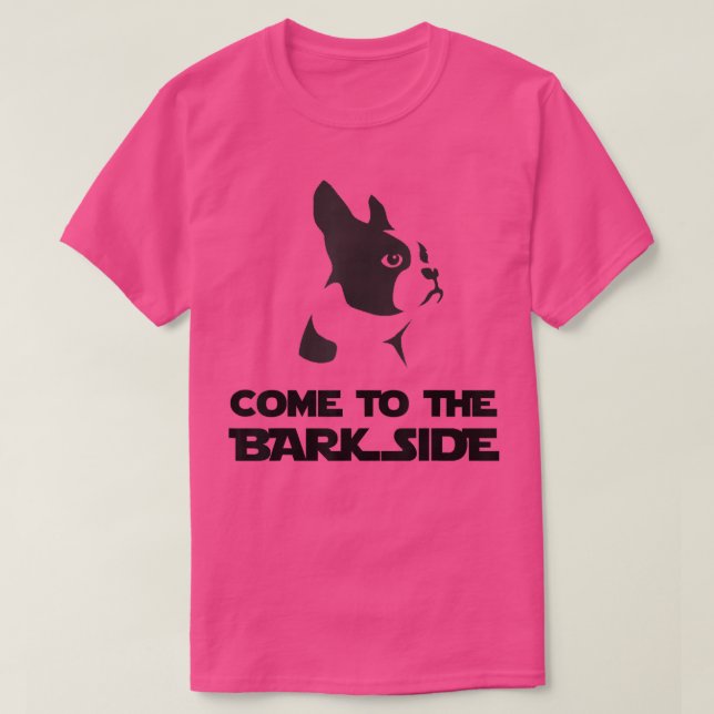 Kom till Bark Side T Funny Boston Terrier T Shirt (Design framsida)