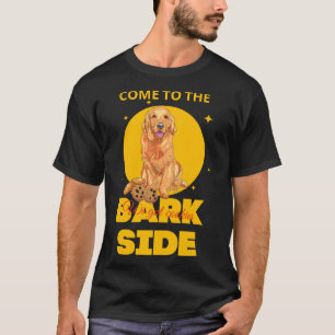 Kom till Bark Side Vi Har Cookies Golden Retrie T Shirt