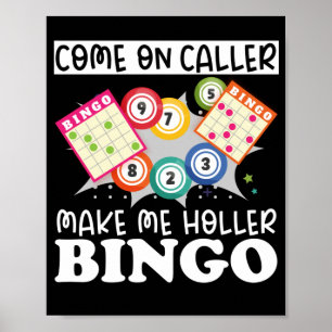 Kom till CallerGör mig Holler Bingo Funny Lucky Poster
