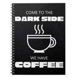 Kom till Darkside, vi har kaffe Anteckningsbok