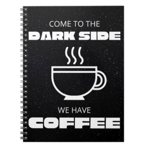 Kom till Darkside, vi har kaffe Anteckningsbok