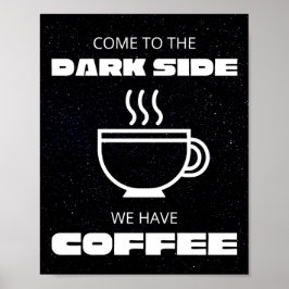 Kom till Darkside, vi har kaffe Poster