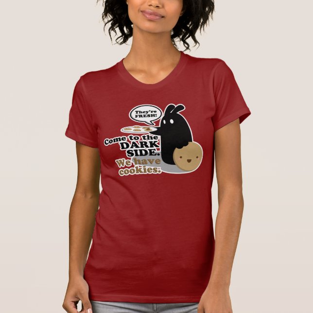 Kom till den mörka sidan. Vi har kakor. T-shirt (Framsida)