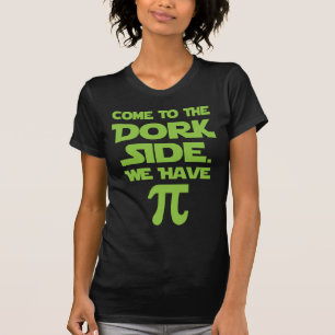 Kom till Dork Side. Vi har Pi (Paj). T Shirt