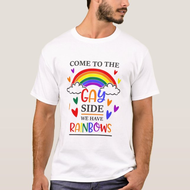 Kom till Gay Side vi har regnbågar T Shirt (Framsida)