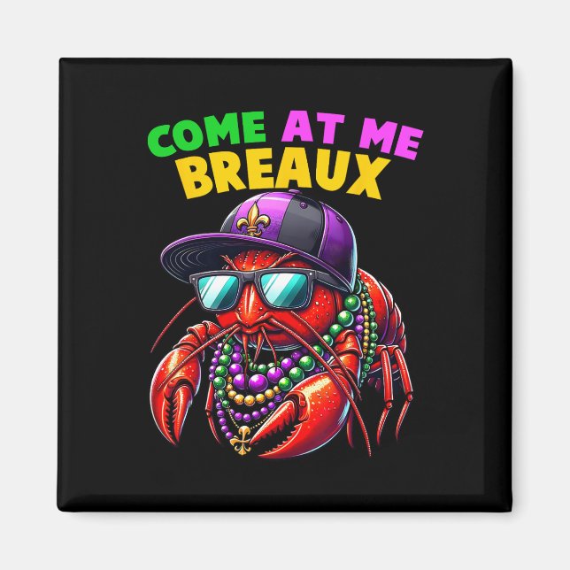 Kom till mig Breaux Kräftpärlor Rollig Mardi Gras Magnet (Framsidan)