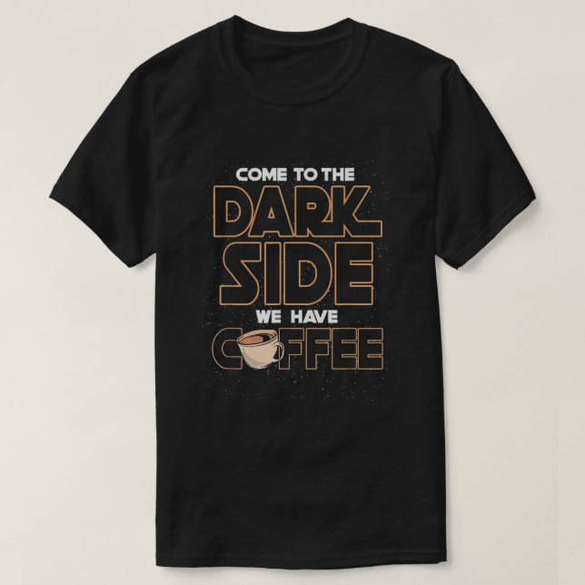 Kom till mörken vi har kaffe t shirt (Design framsida)