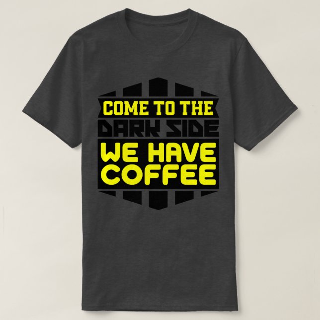 Kom till mörken vi har kaffe t shirt (Design framsida)