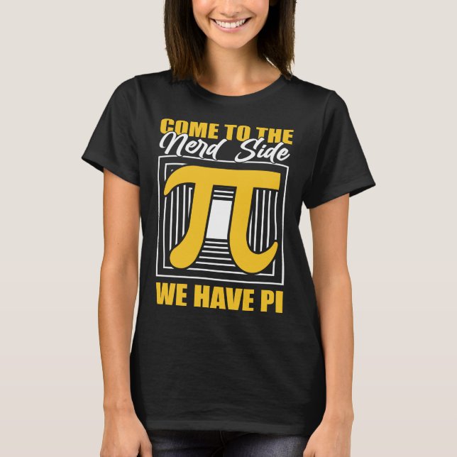 Kom till Nerd Side Vi har Pi T Shirt (Framsida)