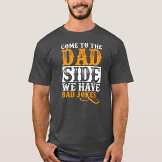 Kom till Pappa har vi dåliga skämt i Far T Shirt