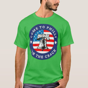 Kom till Philly för sprickan T Shirt