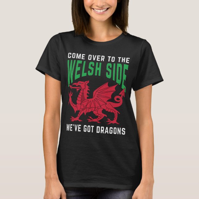 Kom till Welsh Side Vi har Har Dragons T Shirt (Framsida)