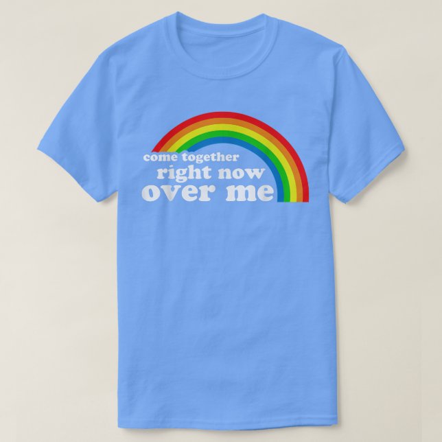 Kom tillsammans Höger nu över mig Rainbow 638  T Shirt (Design framsida)