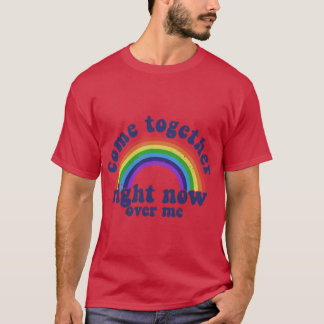 Kom tillsammans nu över mig regnbåge HBTQ-stolthet T Shirt