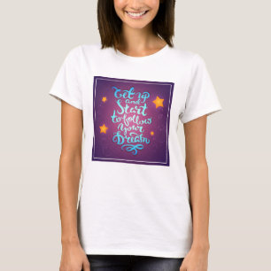 Kom upp och börja följa dina drömmar t shirt